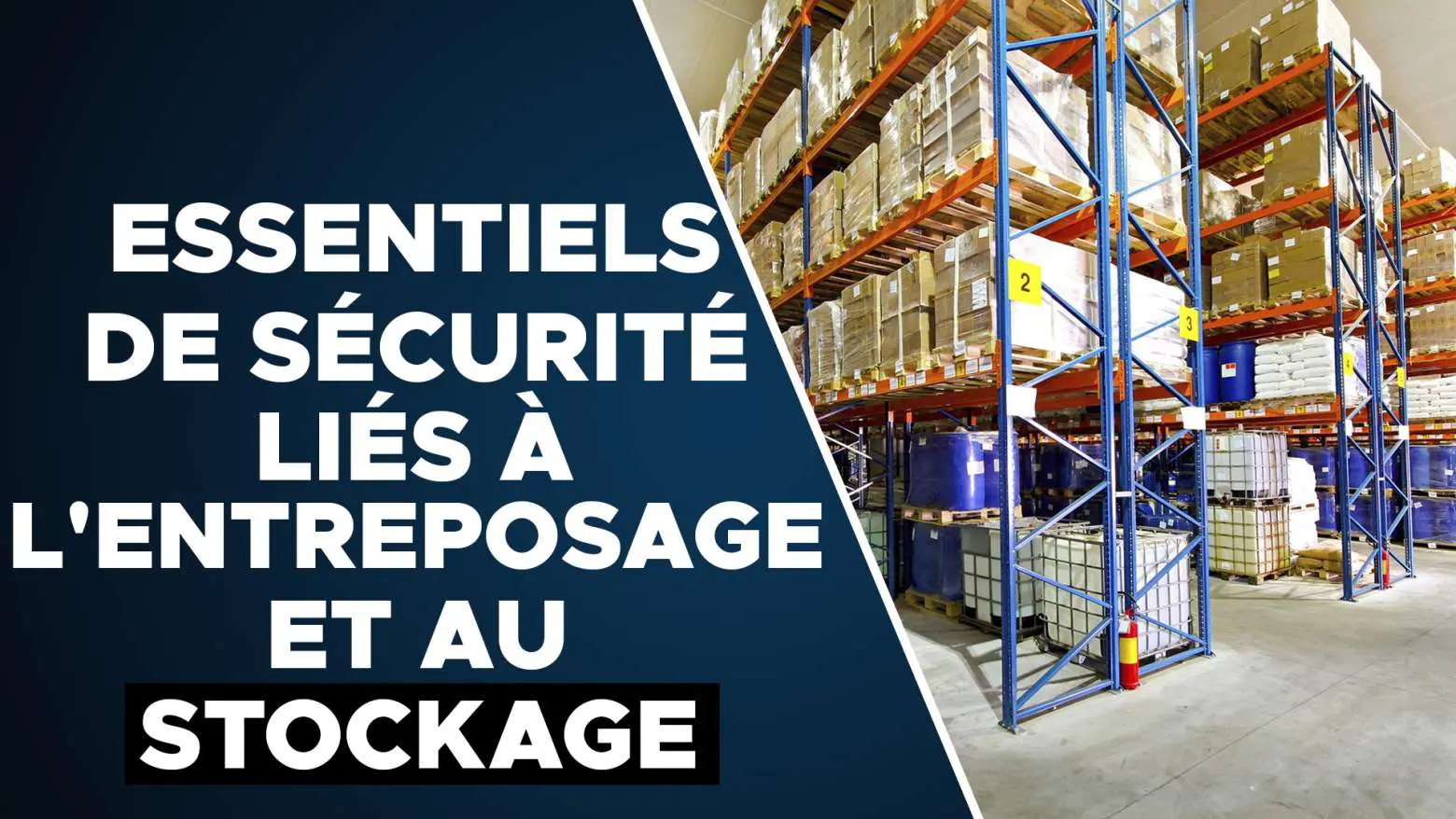 Essentiels de sécurité liés à l’entreposage et au stockage